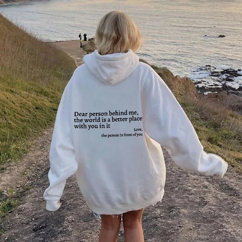 Dear Person Behind Me,the World Is A Better Place,with You In It,love,the Person In Front Of You,Women's Plush Letter Printed Kangaroo Pocket Drawstring Printed Hoodie Unisex Trendy Hoodies by Ricaloux
