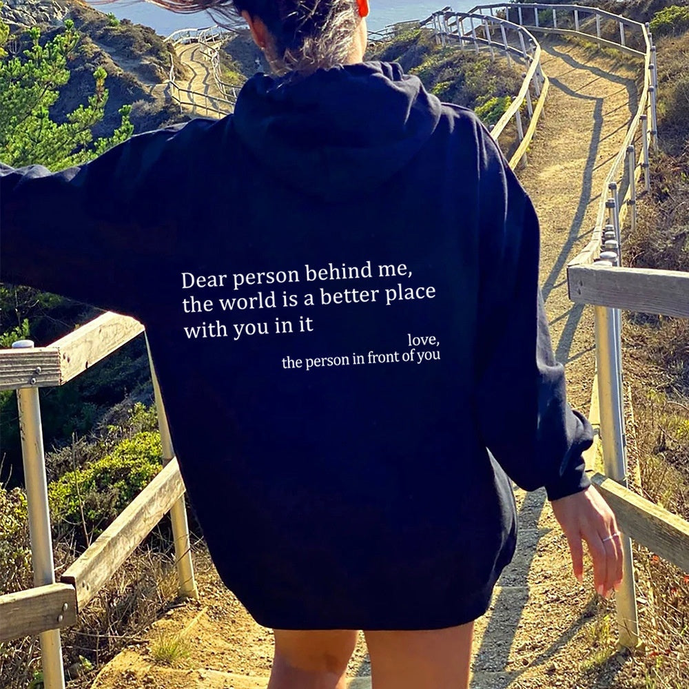 Dear Person Behind Me,the World Is A Better Place,with You In It,love,the Person In Front Of You,Women's Plush Letter Printed Kangaroo Pocket Drawstring Printed Hoodie Unisex Trendy Hoodies by Ricaloux