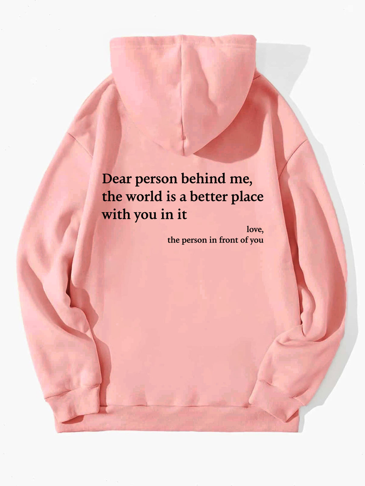 Dear Person Behind Me,the World Is A Better Place,with You In It,love,the Person In Front Of You,Women's Plush Letter Printed Kangaroo Pocket Drawstring Printed Hoodie Unisex Trendy Hoodies by Ricaloux